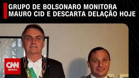 Grupo De Bolsonaro Monitora Mauro Cid E Descarta Dela O Hoje Cnn