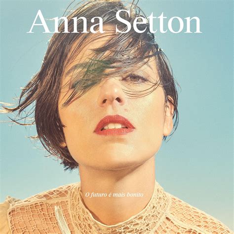 Anna Setton Lan A Seu Terceiro Lbum O Futuro Mais Bonito V Rgula