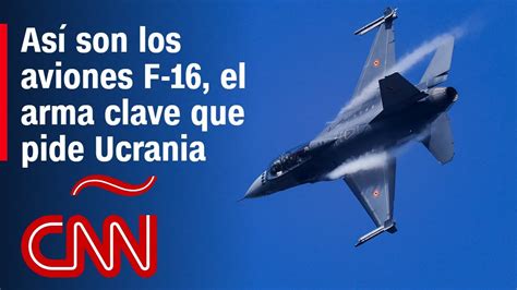 Mira cómo son los aviones F 16 la versátil arma que pide Ucrania YouTube