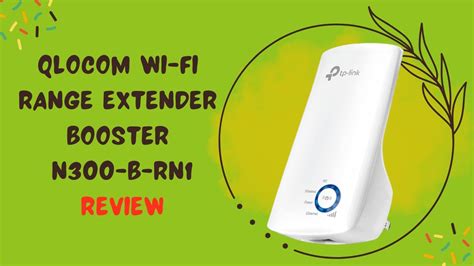 Extend Your Wi Fi Coverage With Qlocom Wi Fi Range Extender Booster