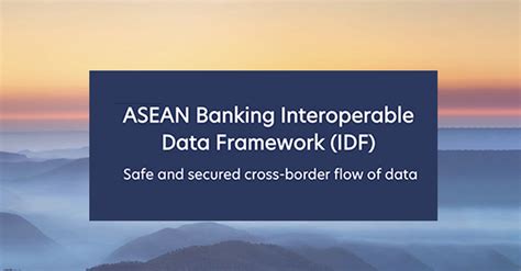 ASEAN Banking Interoperable Data Framework IDF