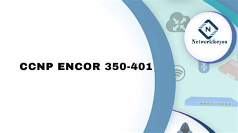 CCNP ENCOR 350 401 Networkforyou