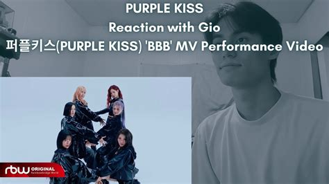 PURPLE KISS Reaction with Gio 퍼플키스 PURPLE KISS BBB MV Performance