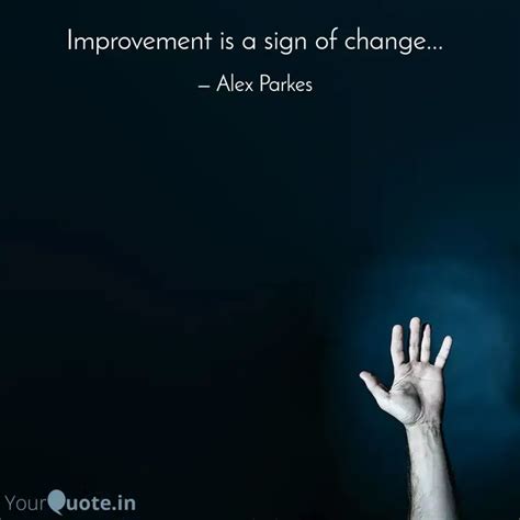 Improvement Is A Sign Of Quotes Writings By Lalit Rawat Yourquote