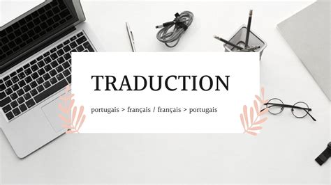 Je vais traduire vos textes ou cv du portugais au français et vice