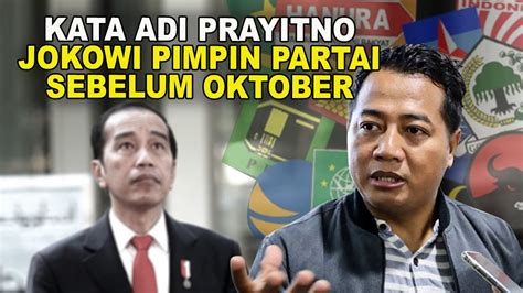 INFO A1 ADI PRAYITNO BOCORKAN PELUANG JOKOWI PIMPIN PARTAI SEBELUM