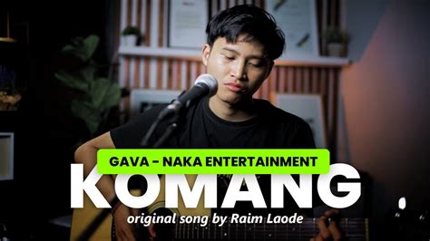 Komang Raim Laode Cover Naka Entertainment Youtube