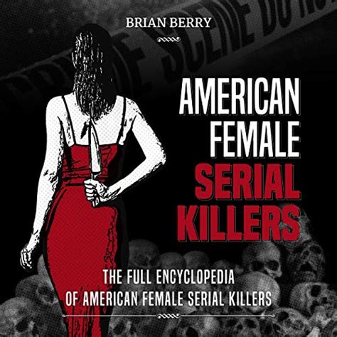 Amazon Co Jp American Female Serial Killers The Full Encyclopedia Of