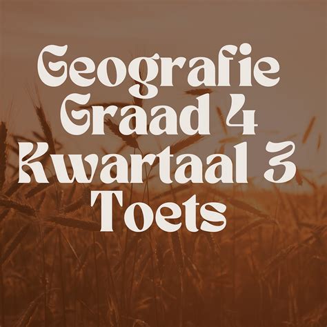 Graad 4 Geografie Kwartaal 3 Toets Cs Summaries