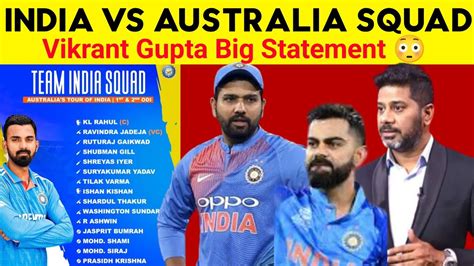 Vikrant Gupta Big Statement On India Team Squad Vs Australia Tour India