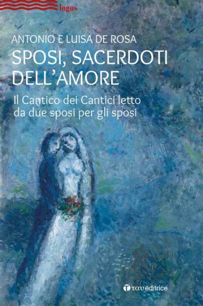 Sposi Sacerdoti Dell Amore Il Cantico Dei Cantici Letto Da Due Sposi