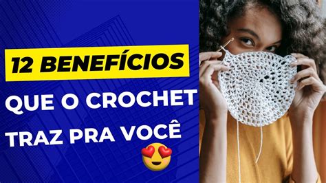 Benefícios do Crochê Para a Sua Saúde YouTube