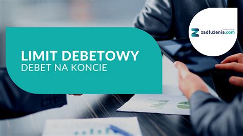 Limit Debetowy Na Czym Polega Debet Na Koncie Jak Dzia A