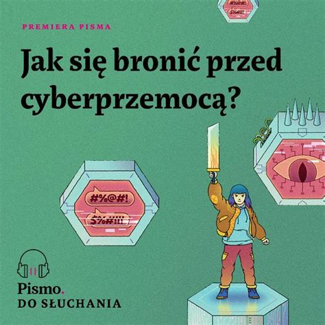 Premiera Pisma Jak Si Broni Przed Cyberprzemoc Listen Notes