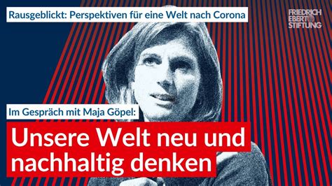 Unsere Welt Neu Und Nachhaltig Denken Im Gespr Ch Mit Maja G Pel