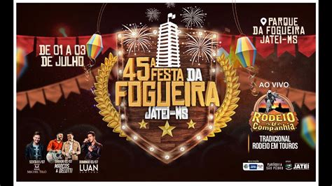 AO VIVO TERCEIRA NOITE RODEIO 45ª FESTA DA FOGUEIRA DE JATEI MS YouTube