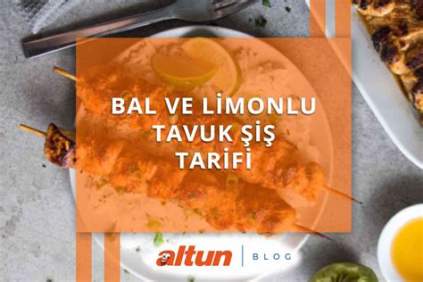 Bal Ve Limonlu Tavuk Şiş Tarifi Altun Blog