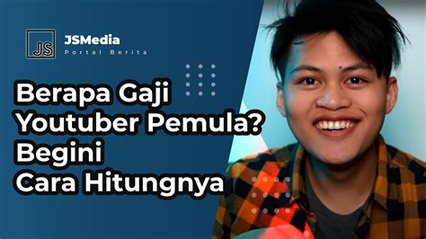 Berapa Gaji Youtuber Pemula Begini Cara Hitungnya