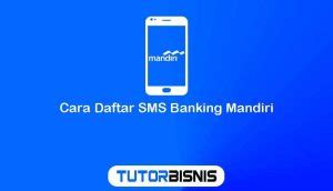 Inilah 15 Cara Daftar SMS Banking Mandiri Di ATM