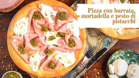 Pizza Burrata Mortadella E Pistacchi Fragrante E Gustosa Come In Pizzeria Youtube