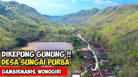 DIKEPUNG GUNUNG SUASANA DESA HULU SUNGAI BENGAWAN SOLO PURBA