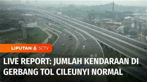 Video Live Report Masih Sepekan Jumlah Kendaraan Di Gerbang Tol