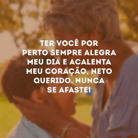 Frases Para Neto Que Traz Imensa Alegria Ao Cora O Dos Av S