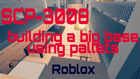 Building A Big Base With Palletsrobloxscp 3008 Youtube