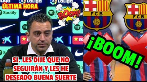 Terremoto En El Camp Nou Xavi Acaba De Anunciar El Despido De Dos