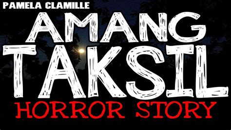 Amang Taksil Horror Story True Horror Stories Tagalog Horror Youtube