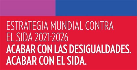 Its Vih Sida Estrategia Mundial Contra El Sida 2021 2026 Acabar Con