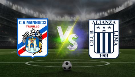 Carlos Mannucci Vs Alianza Lima Pron Stico Liga De Per