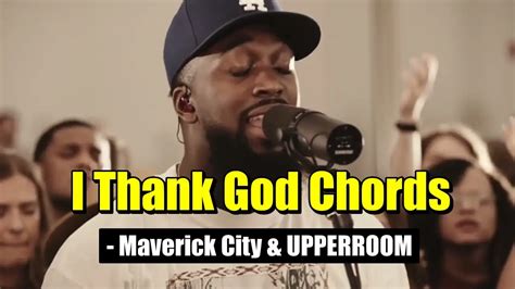 I Thank God Chords Maverick City Upperroom Chords And Lyric