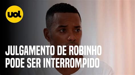 JULGAMENTO NO BRASIL DE ROBINHO PODE SER INTERROMPIDO YouTube