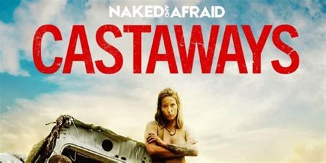 How To Watch Naked And Afraid Castaways Episodes Streaming Guide And Schedule Otakukart