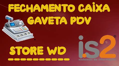 Fechamento Caixa Gaveta Pdv Software Is Store Wd Youtube