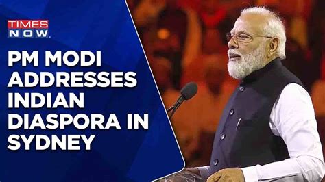 Pm Modi Addresses Indian Diaspora In Sydney On His Australia Trip And