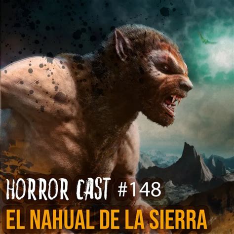 EL NAHUAL DE LA SIERRA Horror Cast 148 Relatos De Horror