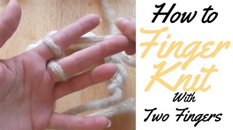 How To Finger Knit Two Fingers Basic Guide To Finger Knitting Youtube