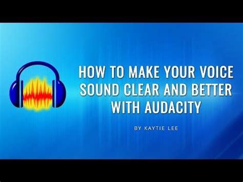 How To Make Your Voice To Sound Clear And Better With Audacity Learn