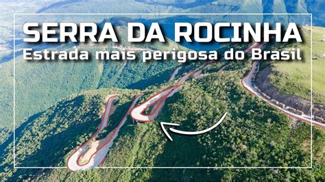 Conhe A A Serra Mais Perigosa Do Brasil Serra Da Rocinha Entre Santa