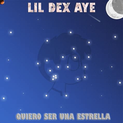 Lil Dex Aye Quiero Ser Una Estrella Lyrics Genius Lyrics