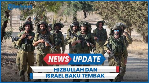 Perang Meluas Hizbullah Dan Militer Israel Terlibat Baku Tembak Di Lebanon Youtube