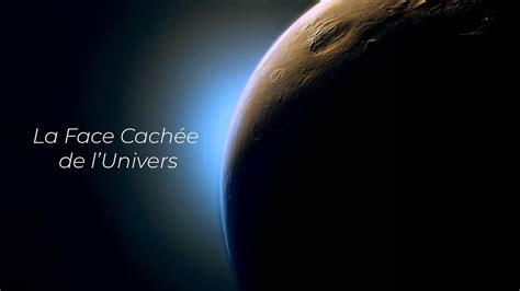 L Univers Méconnu La Face Cachée de Notre Univers Documentaire