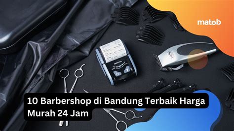 Barbershop Di Bandung Terbaik Harga Murah Jam Matob Bisnis