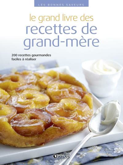 Le grand livre des recettes de grand mère broché Collectif Achat