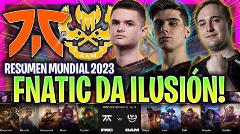 El Fnatic De Razork Y Oscarinin Ilusiona Fnc Vs Gam Worlds Swiss