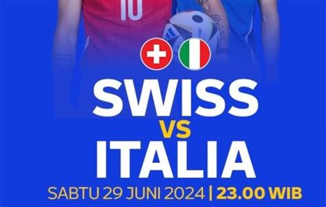 Link Live Streaming Swiss Vs Italia Di Babak 16 Besar Euro 2024