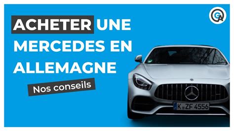 Mercedes Nos Conseils Pour Lacheter En Allemagne 🇩🇪 Youtube