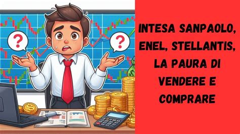 Intesa Sanpaolo Enel Stellantis La Paura Di Vendere E Comprare YouTube